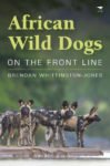 African Wild Dogs: On the front line