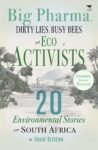 Big Pharma, Dirty Lies, Busy Bees and Eco Activists: 20 Environmental Stories from South Africa