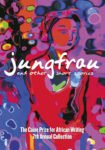 Jungfrau and Other Stories: The Caine Prize for African writing 2007