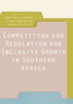 Competition and Regulation for Inclusive Growth in Southern Africa