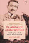 Dr Abdullah Abdurahman: South Africa's First Elected Black Politician