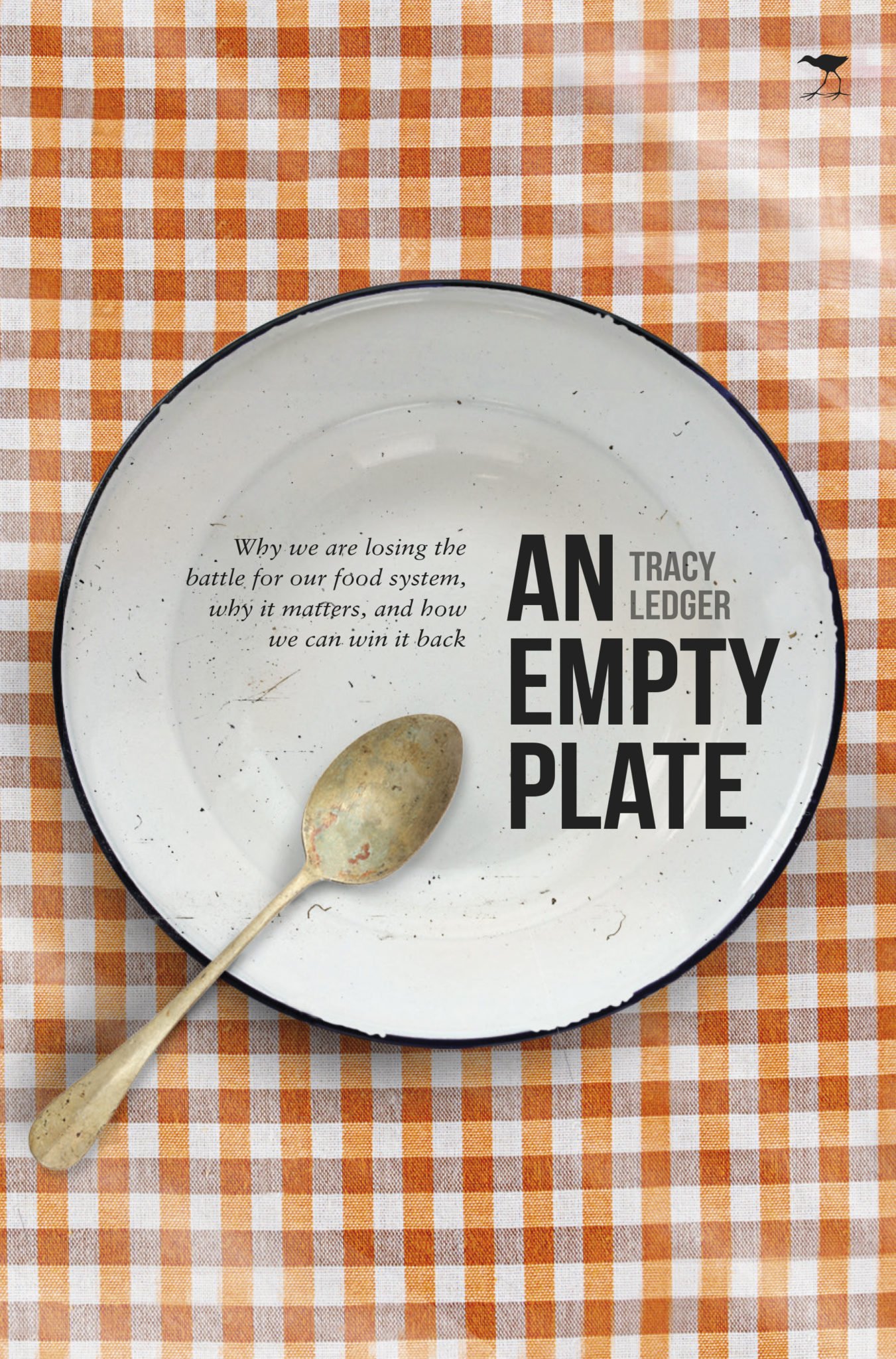 An Empty Plate Why we are losing the battle for our food system, why it matters, and how we can