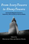 From Ivory Towers to Ebony Towers: Transforming Humanities Curricula in South Africa, Africa and African-American Studies