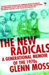 The New Radicals: A generational memoir of the 1970s
