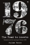 The Road to Soweto: Resistance and the uprising of 16 June 1975 (On backorder)