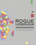 Rogue Urbanism: Emergent African cities
