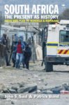 South Africa: the Present As History : From Mrs Ples to Mandela & Marikana