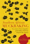 Southern African Muckraking: 150 years of investigative journalism which has shaped the region