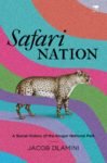 Safari Nation: A Social History of the Kruger National Park