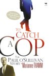 To Catch A Cop: The Paul O'Sullivan story