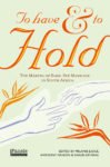 To Have and to Hold: The making of same-sex marriage in South Africa