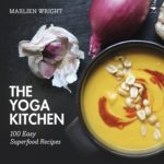 The Yoga Kitchen: 100 easy superfood recipes for radiant health
