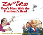 Zapiro Annual 2009: Don't Mess with the President's Head