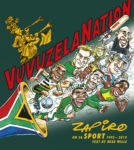 Vuvuzelanation: Zapiro on SA Sport, 1995-2012