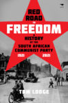 Red Road to Freedom: A History of the South African Communist Party 1921-2021