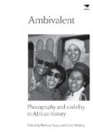 Ambivalent: Photography and visibility in African history