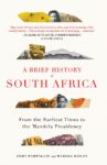 A Brief History of South Africa:  From the Earliest Times to the Mandela Presidency