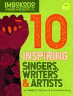 Imbokodo: Women Who Shape Us: 10 Inspiring Singers, Writers & Artists