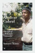 Amílcar Cabral: The Life of a Reluctant Nationalist