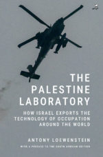 The Palestine Laboratory: How Israel Exports the Technology of Occupation around the World