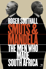 Smuts & Mandela: The Men Who Made South Africa