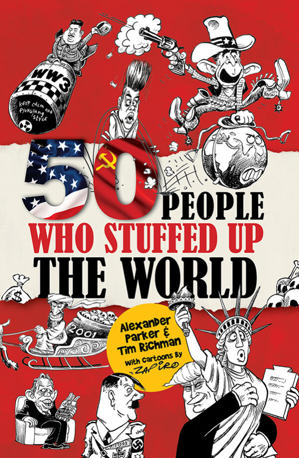 50-People-Who-Stuffed-Up-the-World-by-Alexander-ParkerTim-Richman