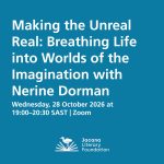 Making the Unreal Real: Breathing Life into Worlds of the Imagination  Wednesday, 28 October 2026 at 19:00–20:30 SAST | Zoom