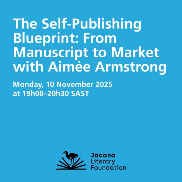 The Self-Publishing Blueprint: From Manuscript to Market with Aimèe Armstrong  Monday, 10 November 2025 at 19h00–20h30 SAST