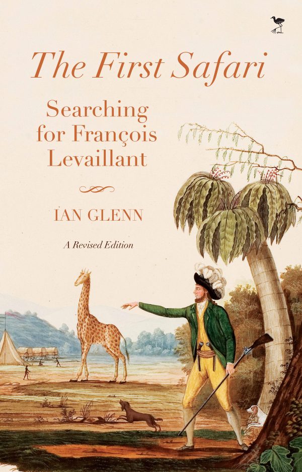 The First Safari Searching for François Levaillant: Second Edition