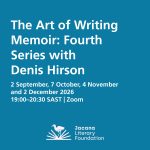 The Art of Writing Memoir: Fourth Series with Denis Hirson
