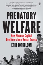 Predatory Welfare: How Finance Capital Profiteers from Social Grants