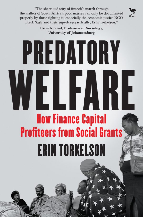 Predatory Welfare: How Finance Capital Profiteers  from Social Grants (Forthcoming title, due late April)