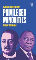Privileged Minorities: A History of Wealth Concentration in South Africa - A Jacana Pocket History (A forthcoming title mid to late May)