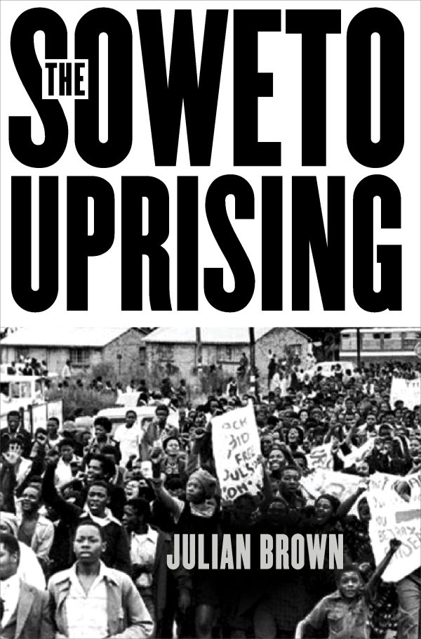 The Soweto Uprising: A Documentary History (Forthcoming in June)