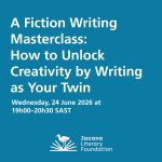 A Fiction Writing Masterclass: How to Unlock Creativity by Writing as Your Twin   Wednesday, 24 June 2026 at 19h00–20h30 SAST