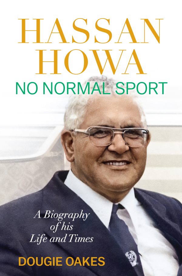 Hassan Howa – No Normal Sport... A Biography of his Life and Times
