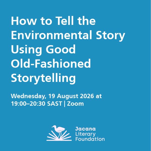 How to Tell the Environmental Story Using Good Old-Fashioned Storytelling Wednesday, 19 August 2026 at 19:00–20:30 SAST | Zoom