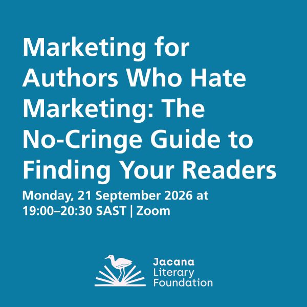 Marketing for Authors Who Hate Marketing: The No-Cringe Guide to Finding Your Readers Monday, 21 September 2026 at 19:00–20:30 SAST | Zoom